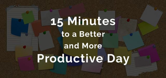 15 Minutes To A Better And More Productive Day